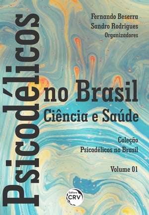 Psicod?licos no Brasil ci?ncia e sa?de cole??o psicod?licos no Brasil - volume 01