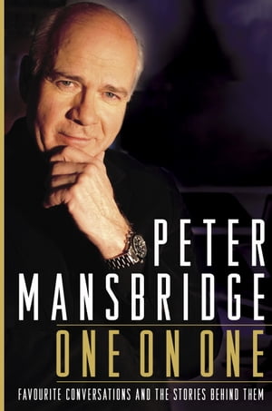 Peter Mansbridge One on One Favourite Conversations and the Stories Behind Them