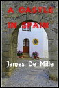 A Castle in Spain【電子書籍】[ James De Mi