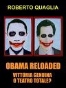 Obama reloaded, vittoria genuina oppure teatro totale?【電子書籍】[ Roberto Quaglia ]