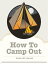 ŷKoboŻҽҥȥ㤨How To Camp OutŻҽҡ[ John M. Gould ]פβǤʤ132ߤˤʤޤ