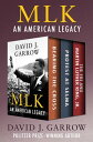 MLK: An American Legacy Bearing the Cross, Protest at Selma, and The FBI and Martin Luther King, Jr.【電子書籍】 David J. Garrow