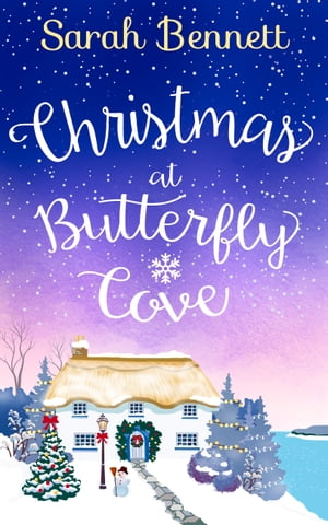 Christmas at Butterfly Cove: A delightfully feel good festive romance! (Butterfly Cove, Book 3)【電子書籍】[ Sarah Bennett ]