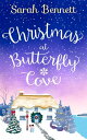 Christmas at Butterfly Cove: A delightfully feel good festive romance! (Butterfly Cove, Book 3)【電子書籍】[ Sarah Bennett ]