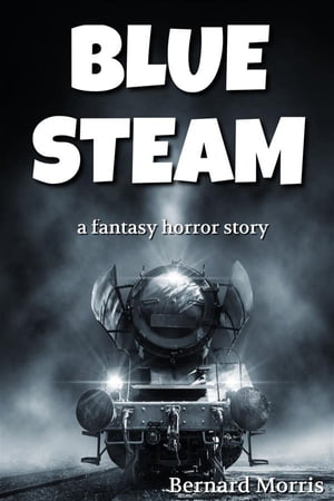 Blue Steam (a fantasy horror story)【電子書