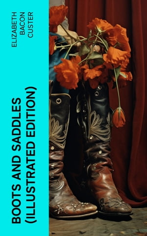 Boots and Saddles (Illustrated Edition) Life in 