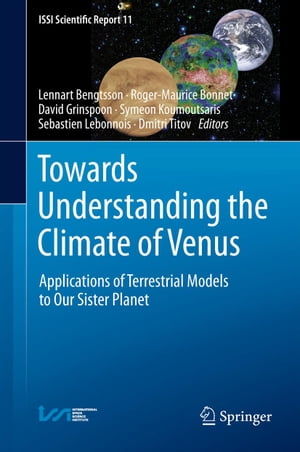 Towards Understanding the Climate of Venus Applications of Terrestrial Models to Our Sister Planet【電子書籍】