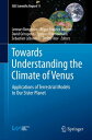 Towards Understanding the Climate of Venus Applications of Terrestrial Models to Our Sister PlanetydqЁz