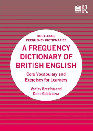 A Frequency Dictionary of British English Core Vocabulary and Exercises for Learners【電子書籍】 Vaclav Brezina