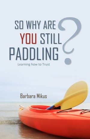 So Why Are You Still Paddling