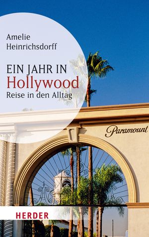 Ein Jahr in Hollywood Reise in den Alltag【電子書籍】[ Amelie Heinrichsdorff ]