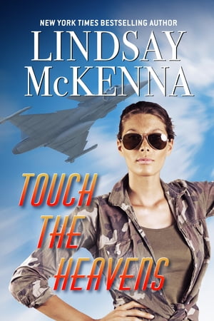 Touch The Heavens【電子書籍】[ Lindsay McKenna ]