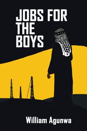 Jobs for the Boys【電子書籍】[ William Agunwa ]