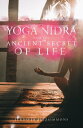 Yoga Nidra and The Ancient Secret of Life【電