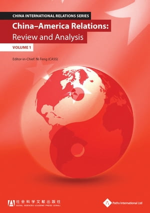 China - America Relations: Review and Analysis (Volume 1)