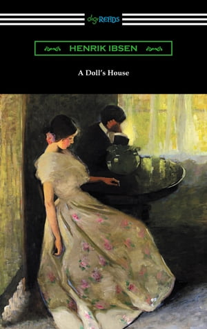 A Doll's House (Translated by R. Farquharson Sharp with an Introduction by William Archer)Żҽҡ[ Henrik Ibsen ]