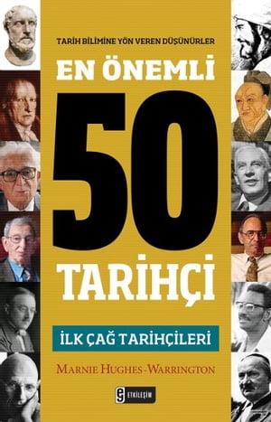 En Önemli 50 Tarihçi - İlk Çağ Tarihçileri