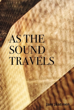 As The Sound TravelsŻҽҡ[ Jani Jaatinen ]