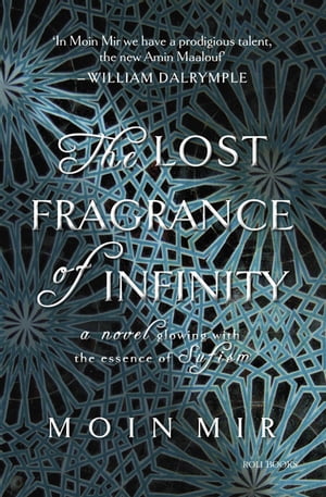 楽天楽天Kobo電子書籍ストアThe Lost Fragrance of Infinity【電子書籍】[ Moin Mir ]