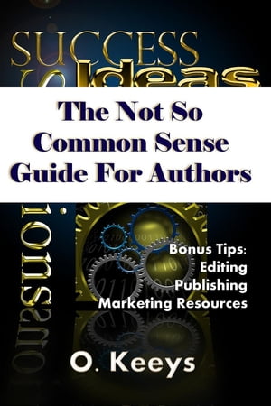 The Not So Common Sense Guide for Authors