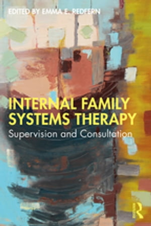 Internal Family Systems Therapy Supervision and Consultation【電子書籍】