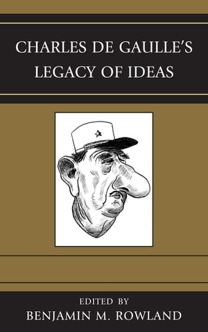 Charles de Gaulle's Legacy of Ideas【電子書籍】[ Dana H. Allin ]