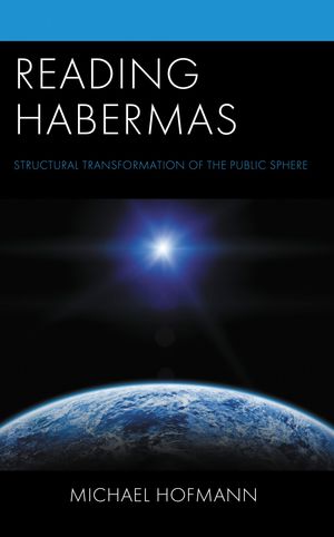 Reading Habermas Structural Transformation of the Public Sphere【電子書籍】[ Michael Hofmann ]