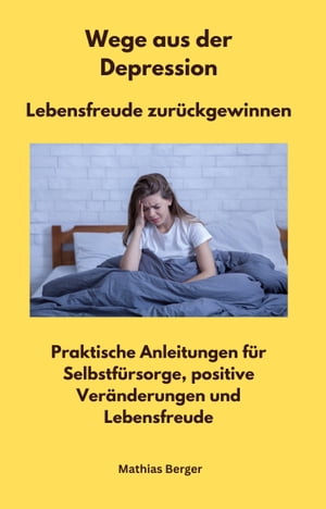 Wege aus der Depression - Lebensfreude zurückgewinnen