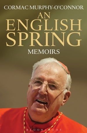 An English Spring Memoirs【電子書籍】 Cardinal Cormac Murphy O 039 Connor