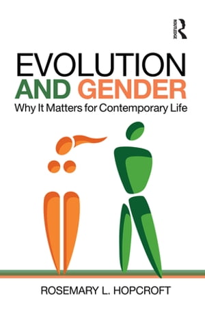 Evolution and Gender Why It Matters for Contemporary Life【電子書籍】[ Rosemary Hopcroft ]