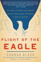 Flight of the Eagle The Grand Strategies That Brought America from Colonial Depe...