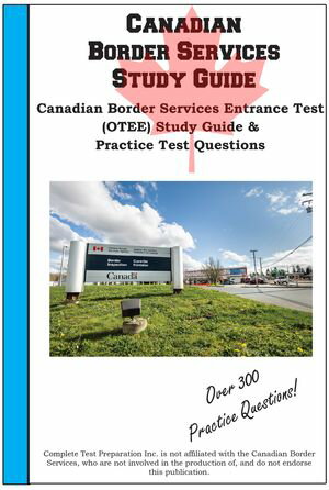 Canadian Border Services (CBSA) Study Guide and Practice【電子書籍】[ Complete Test Preparation Inc. ]