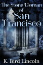 ŷKoboŻҽҥȥ㤨The Stone Woman of San Francisco: A Dark Short StoryŻҽҡ[ K. Bird Lincoln ]פβǤʤ120ߤˤʤޤ