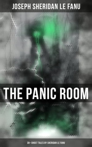 THE PANIC ROOM: 30+ Ghost Tales by Sheridan Le F