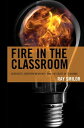 Fire in the Classroom Creativity, Entrepreneurship, and the Craft of Teaching【電子書籍】 Ray Smilor