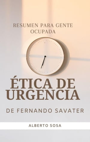 Resumen de ?tica de Urgencia, de Fernando Savater