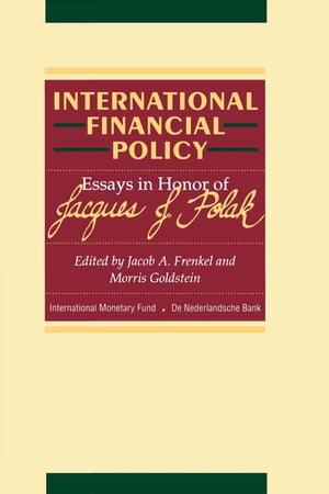 International Financial Policy: Essays in honor of Jacques J. Polak