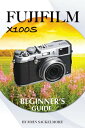 FujiFilm X100S: Beginner’s Guide【電子書籍】[ John Sackelmore ]