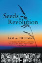 Seeds of Revolution A Collection of Axioms, Passages and Proverbs, Volume 1【電子書籍】 Iam A. Freeman