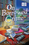 On Borrowed Crime A Jane Doe Book Club Mystery【電子書籍】[ Kate Young ]