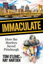 ŷKoboŻҽҥȥ㤨Immaculate How the Steelers Saved PittsburghŻҽҡ[ Tom OLenic ]פβǤʤ955ߤˤʤޤ