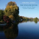 The English River A journey down the Thames in poems photographs【電子書籍】 Virginia Astley