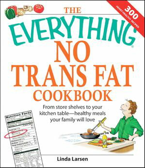 The Everything No Trans Fats Cookbook