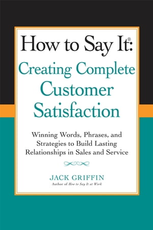 How to Say it: Creating Complete Customer Satisfaction