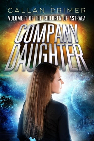 Company Daughter The Children of Astraea, #1