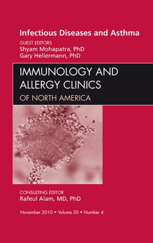 Viral Infections in Asthma, An Issue of Immunology and Allergy Clinics