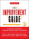 The Improvement Guide A Practical Approach to Enhancing Organizational Performance【電子書籍】 Gerald J. Langley
