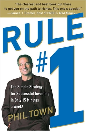 Rule #1 The Simple Strategy for Getting Rich--in Only 15 Minutes a Week!