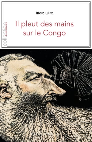 Il pleut des mains sur le Congo Contexte et t?moignages sur la p?riode coloniale