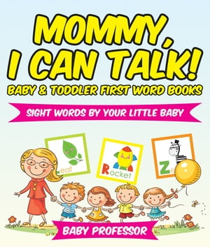 Mommy, I Can Talk! Sight Words By Your Little Baby. - Baby & Toddler First Word Books